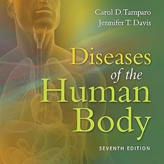 Read [PDF] Diseases of the Human Body - Carol D. Tamparo PhD CMA-A (AAMA) (Author),Jennifer T.