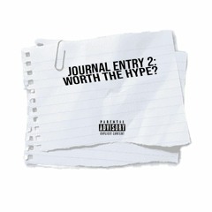 JOURNAL ENTRY 2: WORTH THE HYPE? prod by. TheBeatPlug