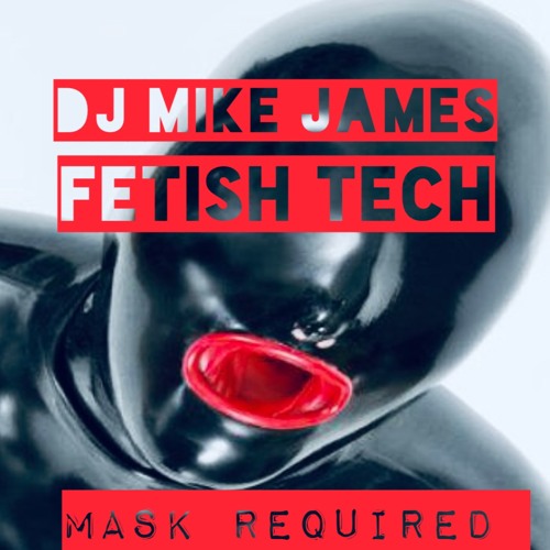 FETISH TECH MIKE JAMES