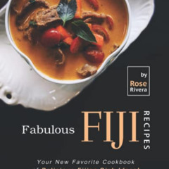 [Download] PDF 📘 Fabulous Fiji Recipes: Your New Favorite Cookbook of Delicious Fiji