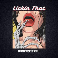 IanMusick x WILL - Lickin That ( Original Mix )