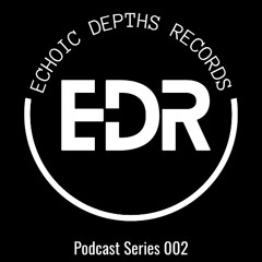 Echoic Depths Records Podcast Series 002