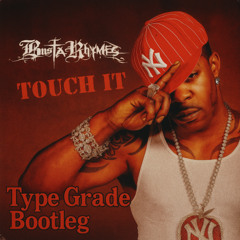 Busta Rhymes - Touch It (Type Grade Bootleg)