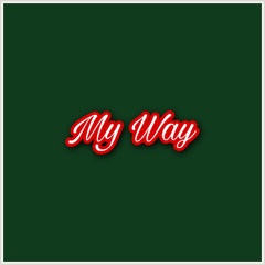 My Way (Prod by CallMeJohnny)