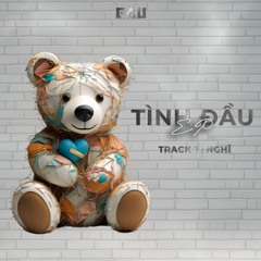 GẤU - NGHĨ || "Tình đầu" EP 01