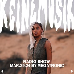 Keinemusik Radio Show by Megatronic 29.03.2024