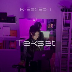 K-Set Ep.1: Tekset