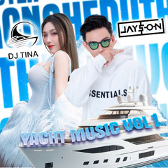 YACHT MUSIC | NHẠC NGHE DU THUYỀN VOL. 1 | DJ JAYSON & DJ TINA | HOT & BEST VIETMIX #OKHOUSELAK 2025