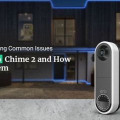 Troubleshooting Arlo Chime 2 Setup Issues: Call +1-925-504-0058