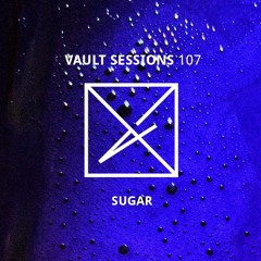 Vault Sessions #107 - Sugar
