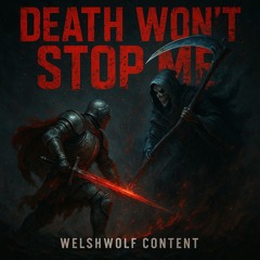 DEATH WON'T STOP ME