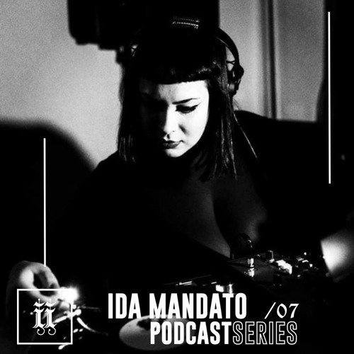 I|I Podcast Series 007 - IDA MANDATO