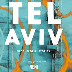 [Get] KINDLE 🧡 Tel Aviv: Food. People. Stories. A Culinary Journey With NENI by  Hay