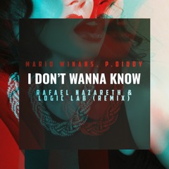 Mario Winans, P.Diddy - I Don't Wanna Know (Rafael Nazareth, Logic Lab Remix)