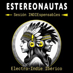 Sesión INDIEspensables vol.1 (Electro-Indie Ibérico)