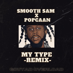 Smooth Sam - MY TYPE ( REMIX ) -GOUYAD OVERLOAD-