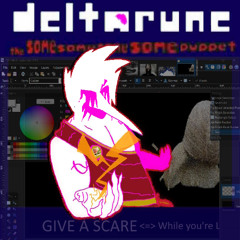 GIVE A SCARE ⇔ While you're L-|| -[Deltarune; The Same Same Same Same Puppet]