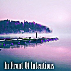 In Front Of Intentions