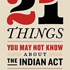 FREE KINDLE 📬 21 Things You May Not Know About the Indian Act: Helping Canadians Mak