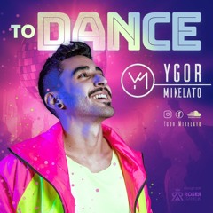 To Dance - Ygor Mikelato Live Set
