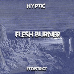 Hyptic & District - Flesh Burner (clip)