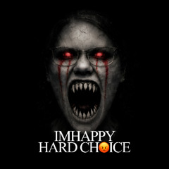 IMHAPPY - HARD CHOICE 😡 FREE DL