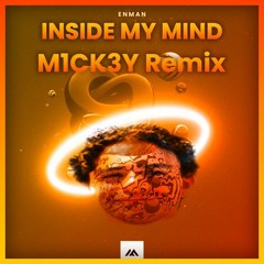 ENMAN - Inside My Mind (M1CK3Y Remix)