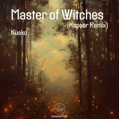 Kuako - Master of Witches (Kapoor Remix) [KataHaifisch]