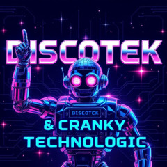 Discotek & Cranky - Technologic