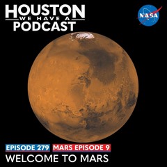 Houston We Have a Podcast: Mars Ep. 9: Welcome to Mars