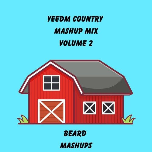 Stream YEEDM Country Mashup Mix Volume 2 (BEARD MASHUPS) by Beard