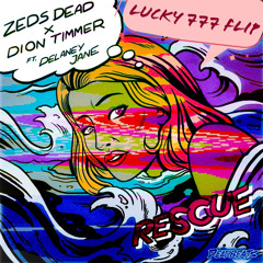 Zeds Dead x Dion Timmer ft. Delaney Jane - Rescue (Lucky 777 Flip)