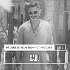 Progressive Astronaut Podcast 054 || Sabo