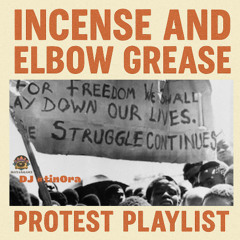 Incense & Elbow Grease Vol. 3 -  Protest Playlist