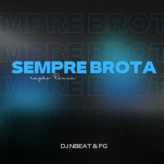 SEMPRE BROTA - DJ NBEAT & FG