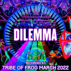 Dilemma - Recorded at TRiBE of FRoG Frogz in Space 2022 [Room 4]