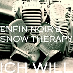 ENFIN NOIR & Snow therapy - ICH WILL [10-2023]