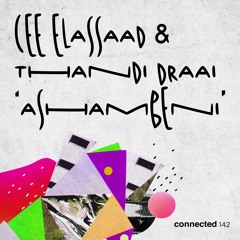 Cee ElAssaad & Thandi Draai - Ashambeni (connected 142)