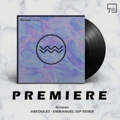 PREMIERE: Kirwan - Abedules (Emmanuel Dip Remix) [TRAFUL]