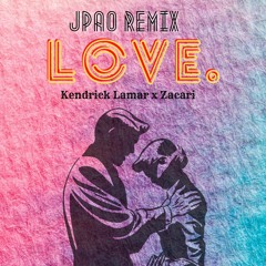 LOVE. - JPAO remix (Kendrick Lamar x Zacari)(prod. by Gambastone)