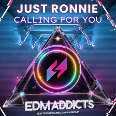 Just Ronnie - Calling For You (Extended Mix) - EDM Addicts