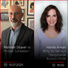 Hande Arıkan – Mehmet Dilaver ile Proses Sohbetleri