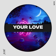 Your Love (Original Mix) [NoFace Records] (Free Download)