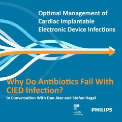 Why Do Antibiotics Fail With CIED Infection? - Dan Atar and Stefan Hagel