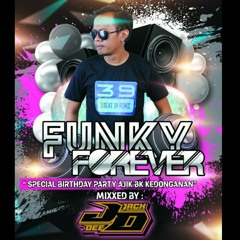 FUNKY FOREVER ( Special Birthday Party Ajik BK Kedonganan)- DJ JACK DEE BDJS 2021