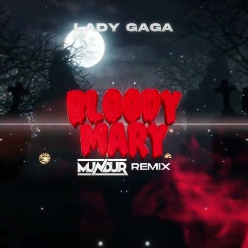 Stream Lady Gaga Bloody Mary TikTok Version (MUNDUR REMIX) by KGK