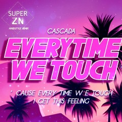 Cascada - Everytime We Touch (SuperZN Hardstyle Bootleg)