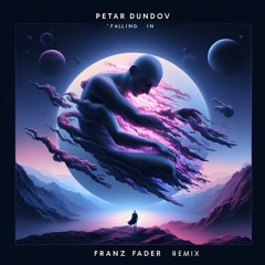Petar Dundov - Falling In (Franz Fader remix)