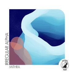 Irregular Alpha - Mithra [FREE DOWNLOAD]