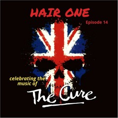 Hair One Episode 14 - HOF Special: The Cure